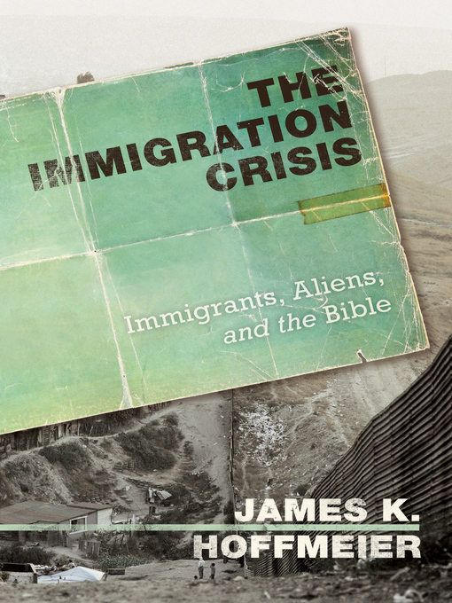 Title details for The Immigration Crisis by James K. Hoffmeier - Wait list